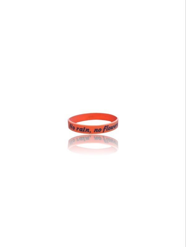 Wrist band. No rain, no Flowers.